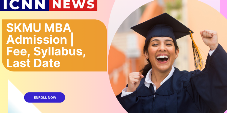 SKMU MBA Admission | Fee, Syllabus, Last Date