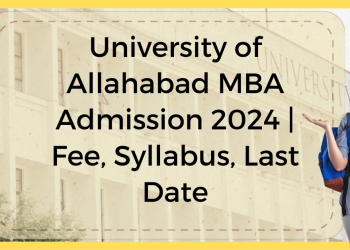 University of Allahabad MBA Admission 2024 | Fee, Syllabus, Last Date