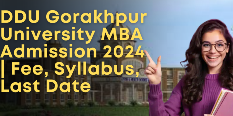 DDU Gorakhpur University MBA Admission 2024 | Fee, Syllabus, Last Date