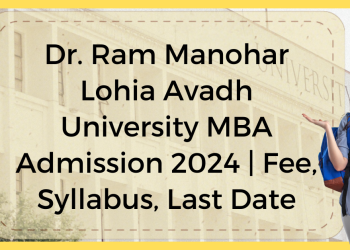 Dr. Ram Manohar Lohia Avadh University MBA Admission 2024 | Fee, Syllabus, Last Date