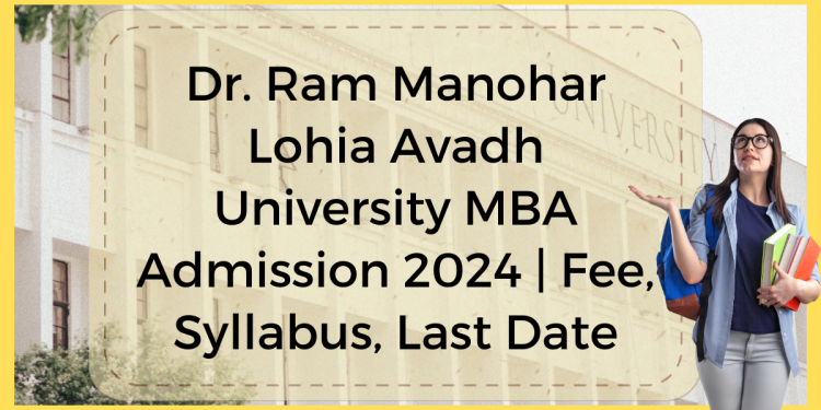 Dr. Ram Manohar Lohia Avadh University MBA Admission 2024 | Fee, Syllabus, Last Date