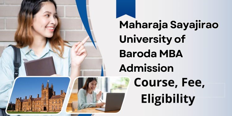 Maharaja Sayajirao University of Baroda MBA Admission|Course, Fee, Eligibility