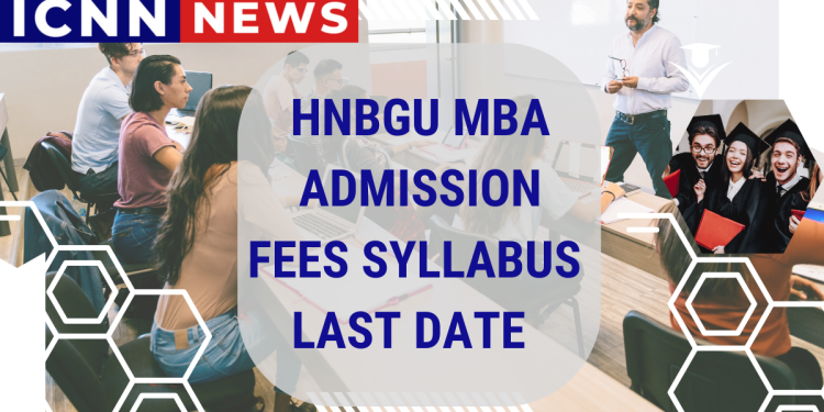 HNBGU MBA Admission 2025| Fees Syllabus, Last Date