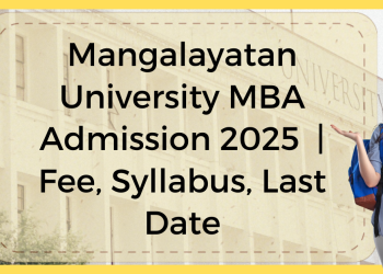 Mangalayatan University MBA Admission 2025 | Fee, Syllabus, Last Date