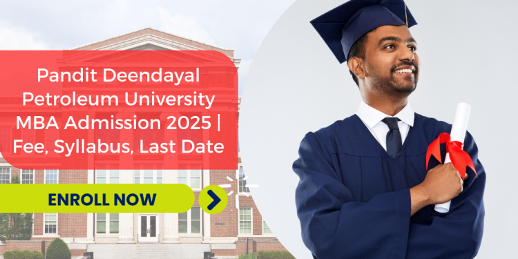 Pandit Deendayal Petroleum University MBA Admission 2025 | Fee, Syllabus, Last Date