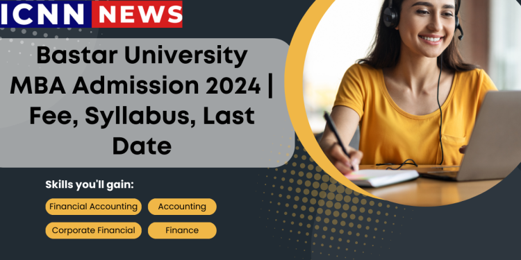 Bastar University MBA Admission 2024 | Fee, Syllabus, Last Date