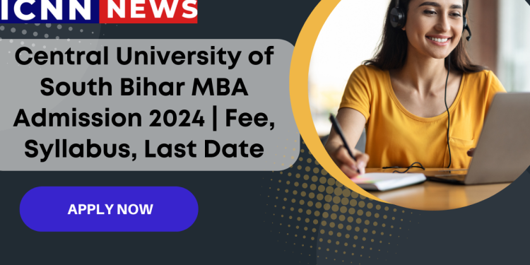 Central University of South Bihar MBA Admission 2024 | Fee, Syllabus, Last Date
