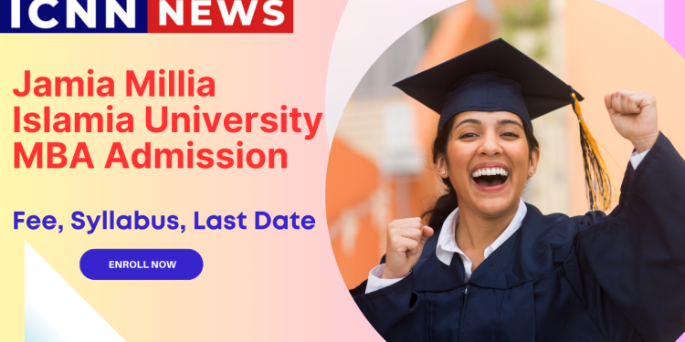 Jamia Millia Islamia University MBA Admission| Fee, Syllabus, Last Date