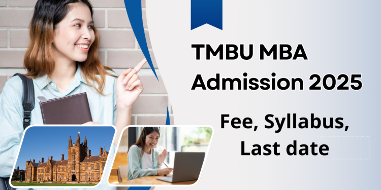 TMBU MBA Admission 2025| Fee, Syllabus, Last date
