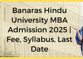 Banaras Hindu University MBA Admission 2025 | Fee, Syllabus, Last Date