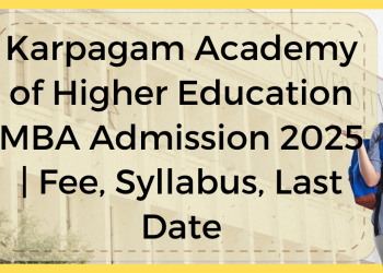 Karpagam Academy of Higher Education MBA Admission 2025 | Fee, Syllabus, Last Date
